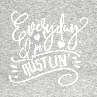 Everyday I'm Hustlin' T-Shirt